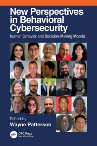 Title: New Perspectives in Behavioral Cybersecurity: Human Behavior and Decision-Making Models, Author: Wayne Patterson