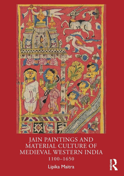 Jain Paintings and Material Culture of Medieval Western India: 1100-1650