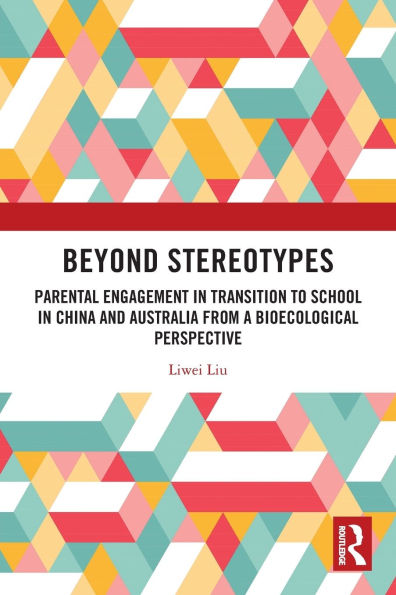 Beyond Stereotypes: Parental Engagement Transition to School China and Australia from a Bioecological Perspective