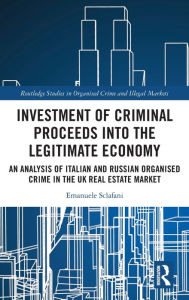 Title: Investment of Criminal Proceeds into the Legitimate Economy: An Analysis of Italian and Russian Organised Crime in the UK Real Estate Market, Author: Emanuele Sclafani