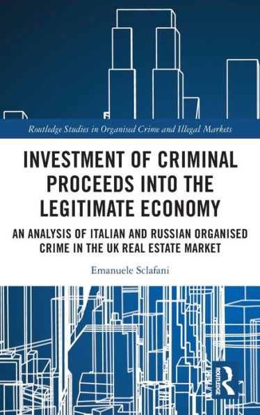 Investment of Criminal Proceeds into the Legitimate Economy: An Analysis Italian and Russian Organised Crime UK Real Estate Market