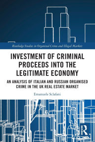 Title: Investment of Criminal Proceeds into the Legitimate Economy: An Analysis of Italian and Russian Organised Crime in the UK Real Estate Market, Author: Emanuele Sclafani