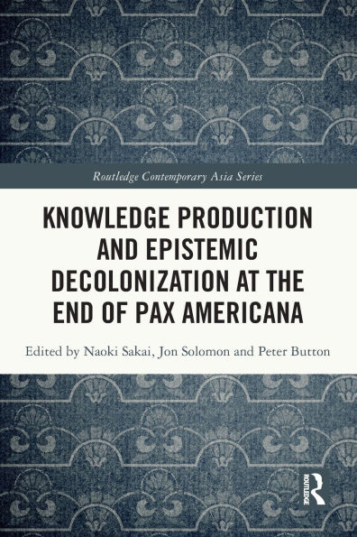 Knowledge Production and Epistemic Decolonization at the End of Pax Americana