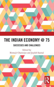 Title: The Indian Economy @ 75: Successes and Challenges, Author: Chatterjee Biswajit