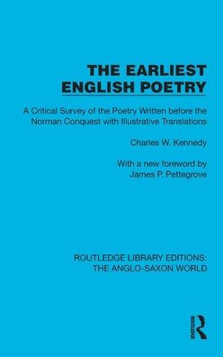 the Earliest English Poetry: A Critical Survey of Poetry Written before Norman Conquest, with Illustrative Translations