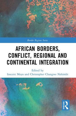 African Borders, Conflict, Regional and Continental Integration