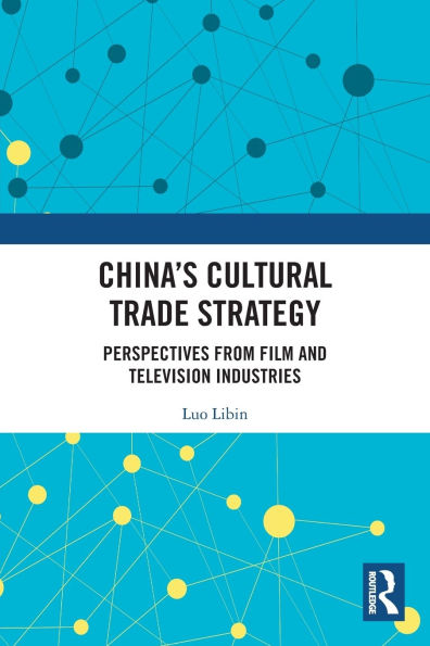 China's Cultural Trade Strategy: Perspectives from Film and Television Industries