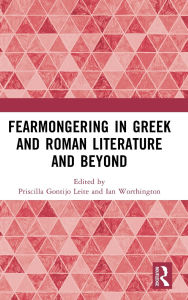 Title: Fearmongering in Greek and Roman Literature and Beyond, Author: Priscilla Gontijo Leite