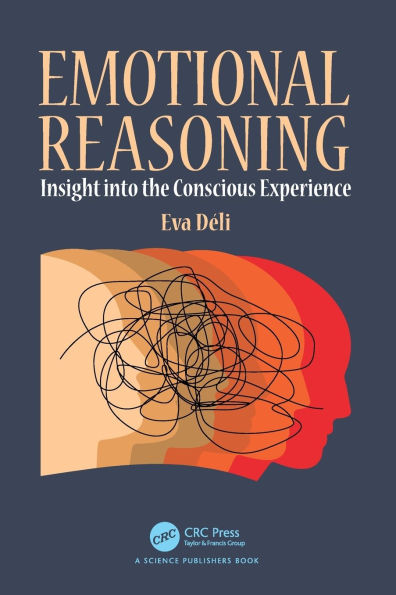 Emotional Reasoning: Insight into the Conscious Experience