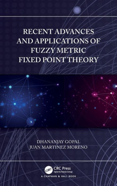 Recent Advances and Applications of Fuzzy Metric Fixed Point Theory
