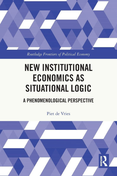 New Institutional Economics as Situational Logic: A Phenomenological Perspective