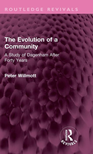 The Evolution of A Community: Study Dagenham After Forty Years