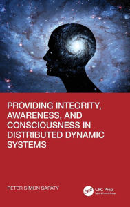 Title: Providing Integrity, Awareness, and Consciousness in Distributed Dynamic Systems, Author: Peter Simon Sapaty