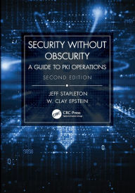 Title: Security Without Obscurity: A Guide to PKI Operations, Author: Jeff Stapleton