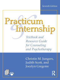 Title: Practicum and Internship: Textbook and Resource Guide for Counseling and Psychotherapy, Author: Christin M. Jungers