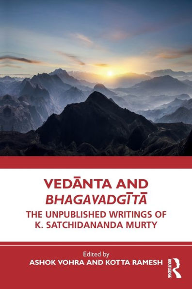 Vedanta and Bhagavadgita: The Unpublished Writings of K. Satchidananda Murty