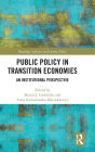 Public Policy in Transition Economies: An Institutional Perspective