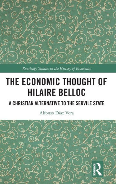 the Economic Thought of Hilaire Belloc: A Christian Alternative to Servile State