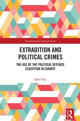 Extradition and Political Crimes: the Use of Offence Exception Europe