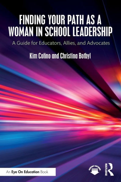 Finding Your Path as A Woman School Leadership: Guide for Educators, Allies, and Advocates