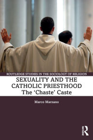 Free downloads for audio books for mp3 Sexuality and the Catholic Priesthood: The 'Chaste' Caste (English Edition)