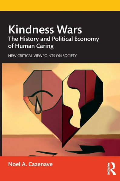 Kindness Wars: The History and Political Economy of Human Caring