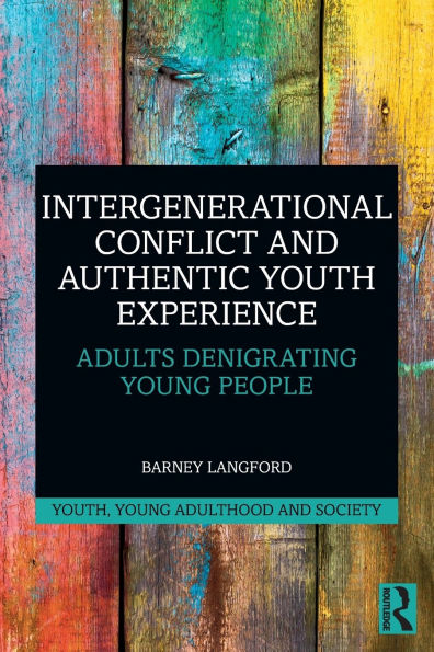 Intergenerational Conflict and Authentic Youth Experience: Adults Denigrating Young People