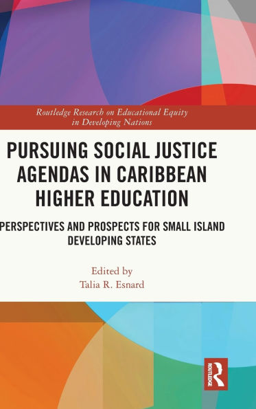 Pursuing Social Justice Agendas Caribbean Higher Education: Perspectives and Prospects for Small Island Developing States