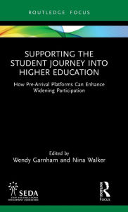 German books download Supporting the Student Journey into Higher Education: How Pre-Arrival Platforms Can Enhance Widening Participation in English by Wendy Garnham, Nina Walker PDF CHM 9781032548029
