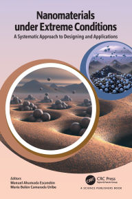 Title: Nanomaterials under Extreme Conditions: A Systematic Approach to Designing and Applications, Author: Manuel Ahumada