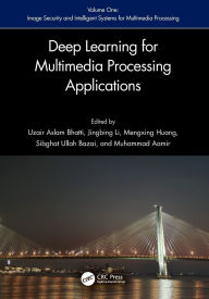 Title: Deep Learning for Multimedia Processing Applications: Volume One: Image Security and Intelligent Systems for Multimedia Processing, Author: Uzair Aslam Bhatti