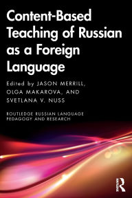 Title: Content-Based Teaching of Russian as a Foreign Language, Author: Jason Merrill