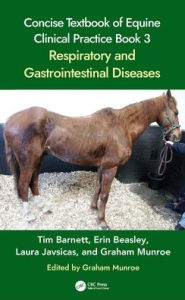 Title: Concise Textbook of Equine Clinical Practice Book 3: Respiratory and Gastrointestinal Diseases, Author: Tim Barnett