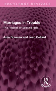 Title: Marriages in Trouble: The Process of Seeking Help, Author: Julia Brannen