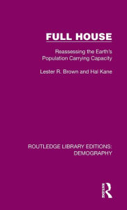 Title: Full House: Reassessing the Earth's Population Carrying Capacity, Author: Lester R. Brown