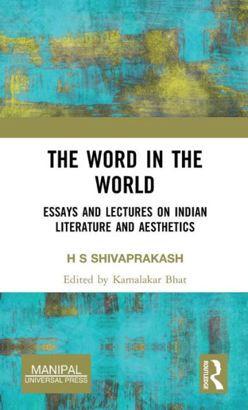 The Word in the World: Essays and Lectures on Indian Literature and Aesthetics