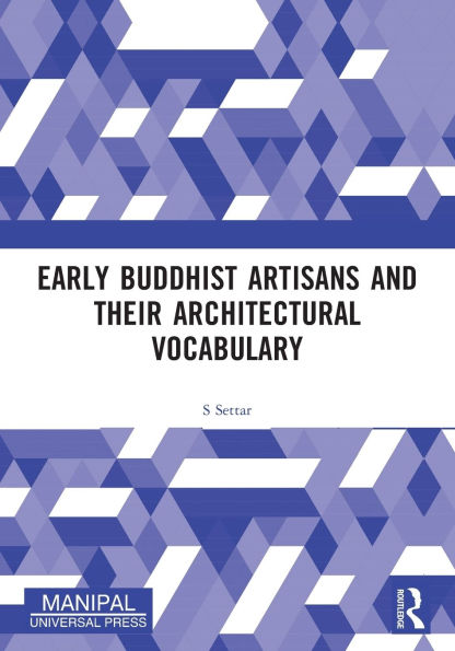 Early Buddhist Artisans and Their Architectural Vocabulary
