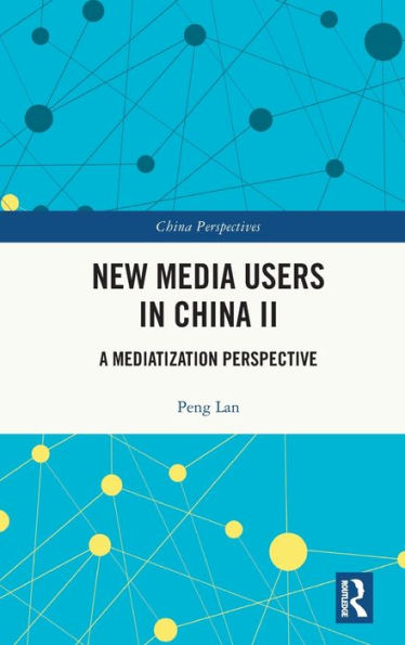 New Media Users China II: A Mediatization Perspective