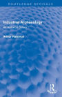 Industrial Archaeology: An Historical Survey