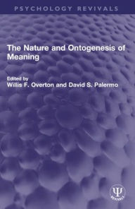 Title: The Nature and Ontogenesis of Meaning, Author: Willis F. Overton