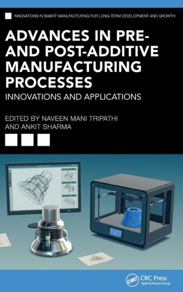 Advances Pre- and Post-Additive Manufacturing Processes: Innovations Applications