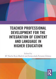 Title: Teacher Professional Development for the Integration of Content and Language in Higher Education, Author: M Noelia Ruiz-Madrid