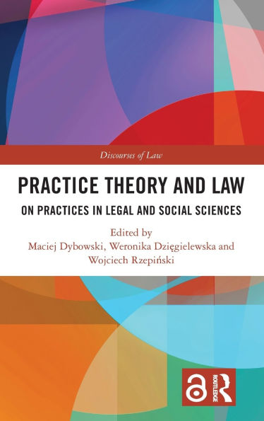 Practice Theory and Law: On Practices Legal Social Sciences