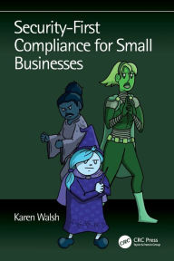 Title: Security-First Compliance for Small Businesses, Author: Karen Walsh