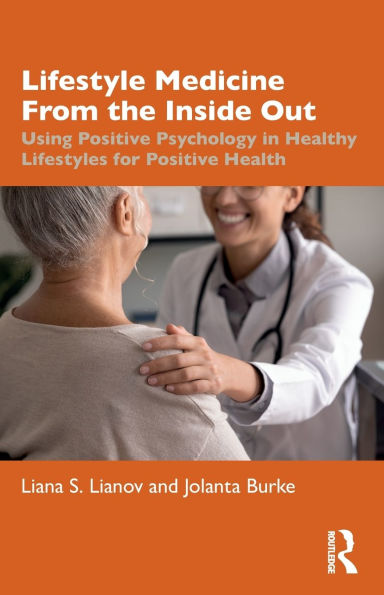 Lifestyle Medicine from the Inside Out: Using Positive Psychology Healthy Lifestyles for Health