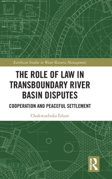 The Role of Law Transboundary River Basin Disputes: Cooperation and Peaceful Settlement