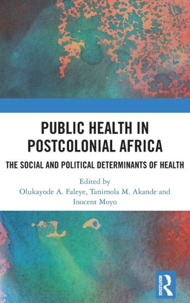 Public Health Postcolonial Africa: The Social and Political Determinants of