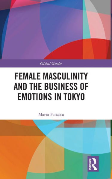 Female Masculinity and the Business of Emotions Tokyo