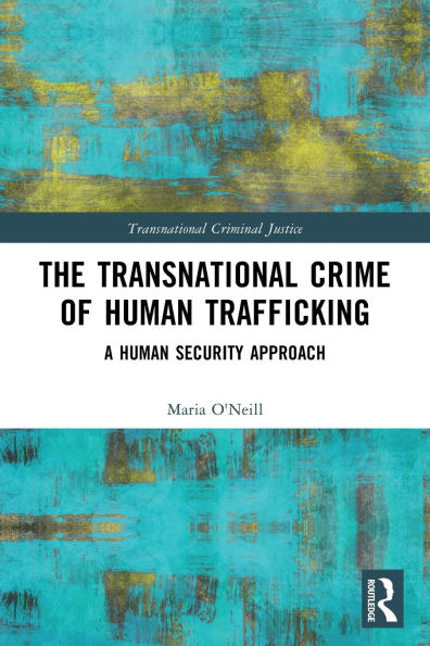 The Transnational Crime of Human Trafficking: A Security Approach