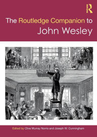 Title: The Routledge Companion to John Wesley, Author: Clive Murray Norris